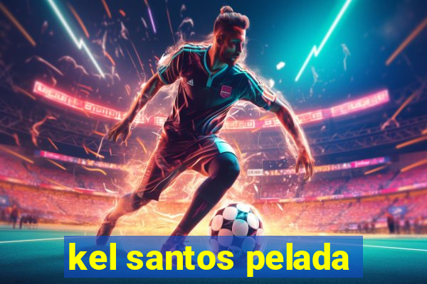 kel santos pelada